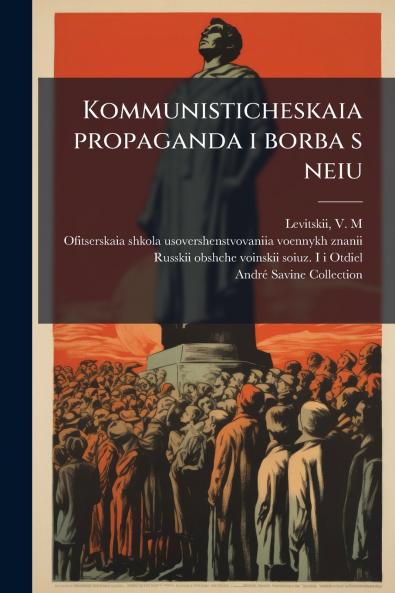 Kommunisticheskaia propaganda i borba s neiu