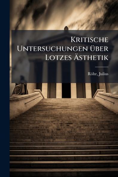 Kritische Untersuchungen über Lotzes Ästhetik