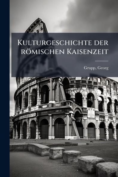 Kulturgeschichte der römischen Kaisenzeit