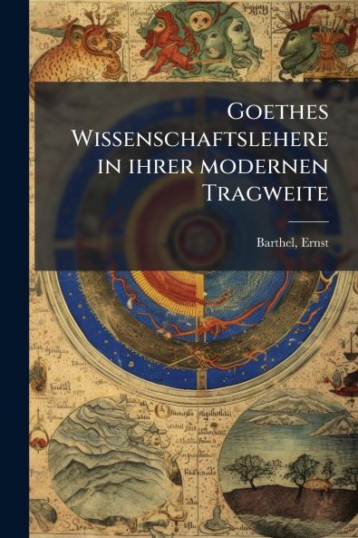Goethes Wissenschaftslehere in ihrer modernen Tragweite