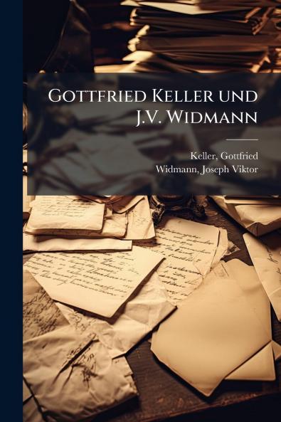 Gottfried Keller und J.V. Widmann