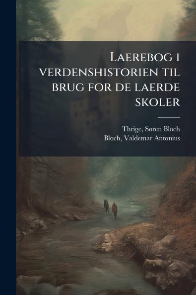 Laerebog i verdenshistorien til brug for de laerde skoler