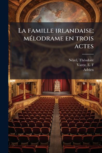 La famille irlandaise; mélodrame en trois actes