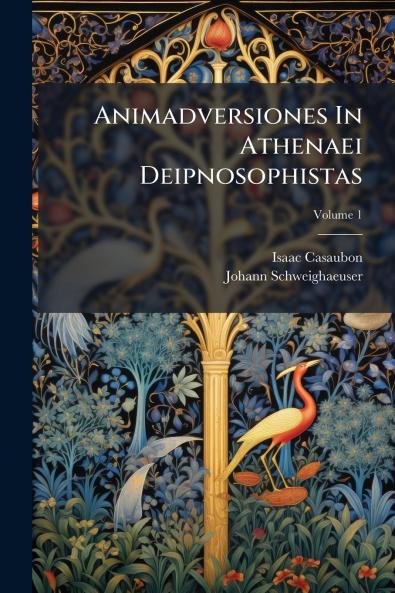 Animadversiones In Athenaei Deipnosophistas; Volume 1