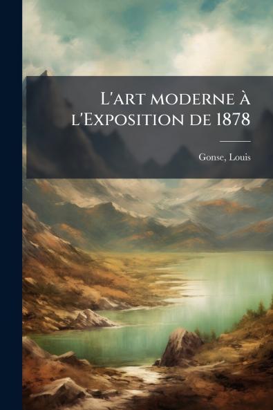 L'art moderne à l'Exposition de 1878