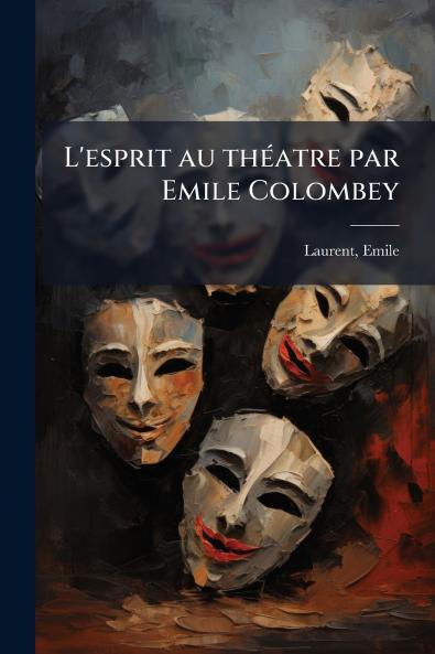 L'esprit au théatre par Emile Colombey