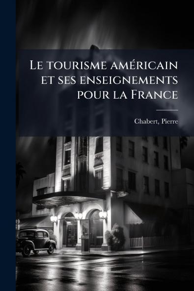 Le tourisme américain et ses enseignements pour la France
