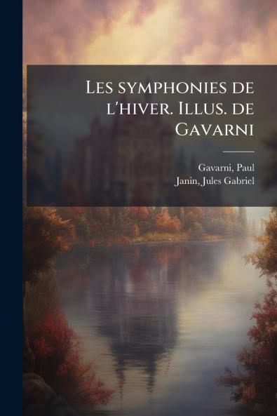 Les symphonies de l'hiver. Illus. de Gavarni