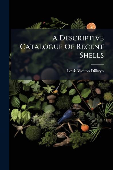 A Descriptive Catalogue Of Recent Shells
