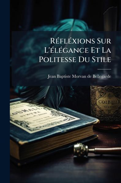 Réfléxions Sur L'élégance Et La Politesse Du Stile