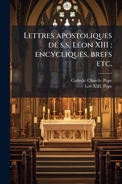 Lettres apostoliques de s.s. Léon XIII