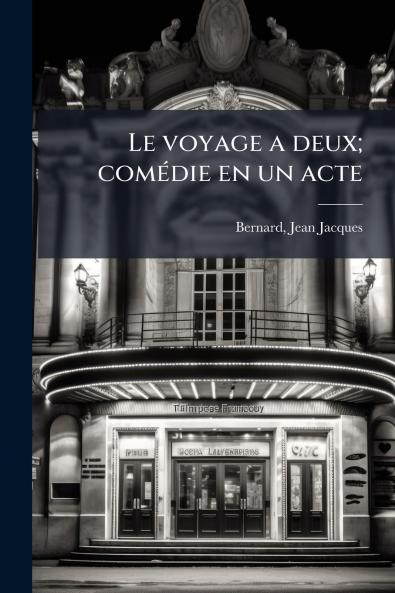 Le voyage a deux; comédie en un acte