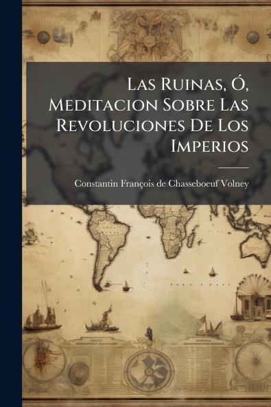 Las Ruinas Ó Meditacion Sobre Las Revoluciones De Los Imperios