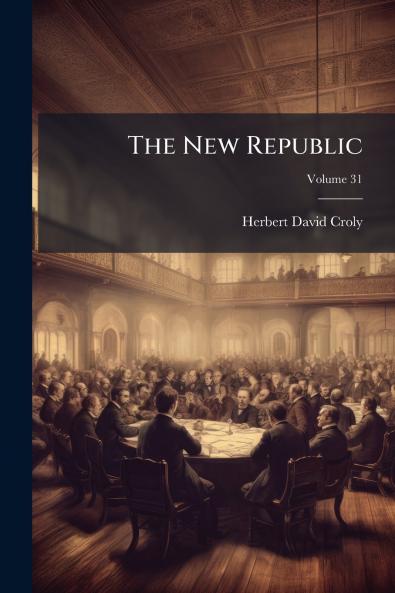 The New Republic; Volume 31