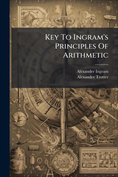 Key To Ingram's Principles Of Arithmetic