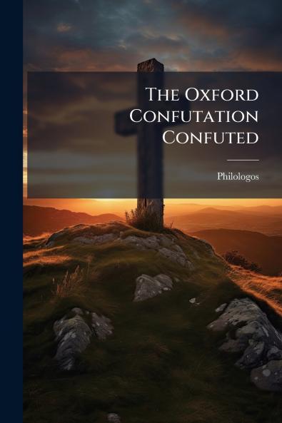 The Oxford Confutation Confuted