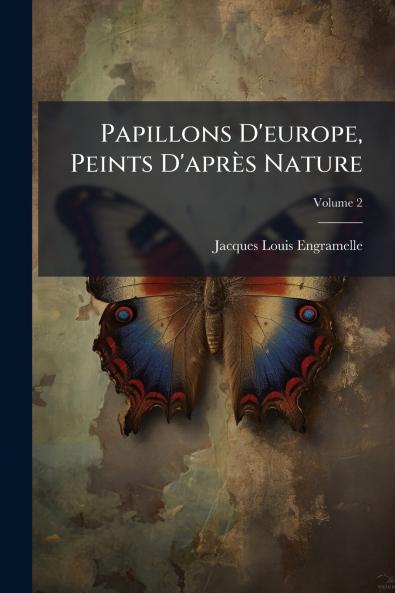 Papillons D'europe Peints D'après Nature; Volume 2
