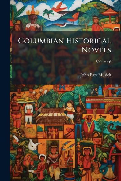 Columbian Historical Novels; Volume 6