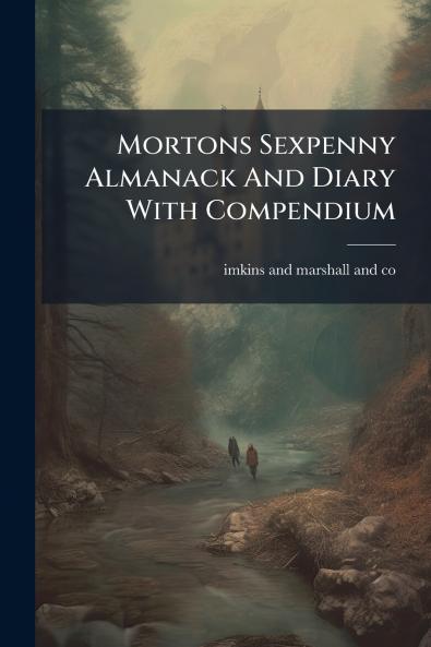 Mortons Sexpenny Almanack And Diary With Compendium