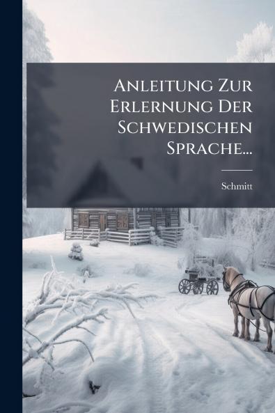 Anleitung Zur Erlernung Der Schwedischen Sprache...