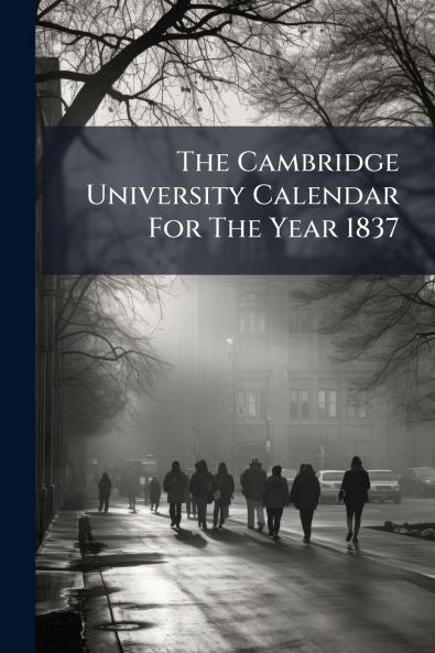 The Cambridge University Calendar For The Year 1837