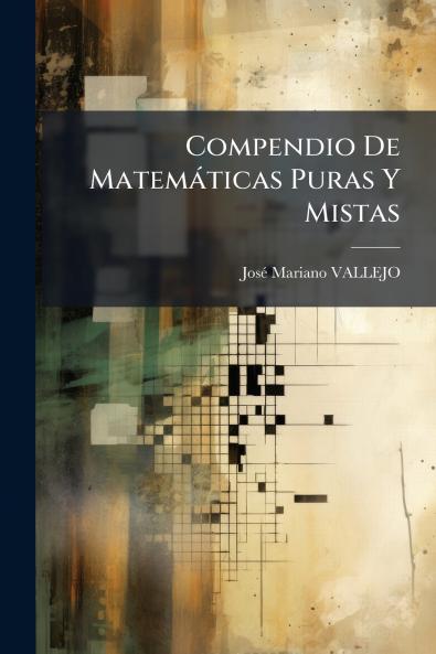 Compendio De Matemáticas Puras Y Mistas