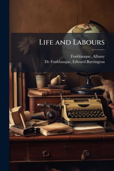 Life and Labours