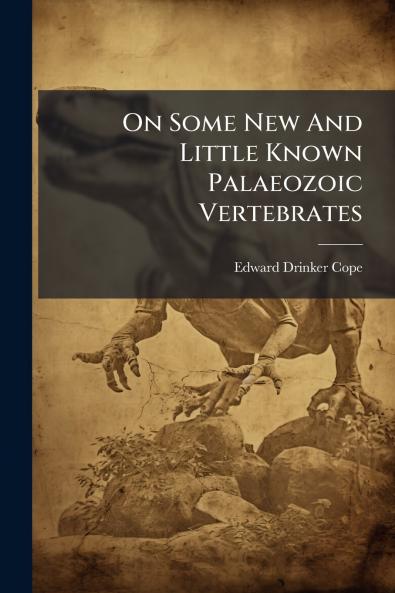 On Some New And Little Known Palaeozoic Vertebrates