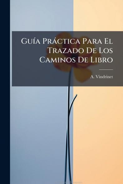 Guía Práctica Para El Trazado De Los Caminos De Libro