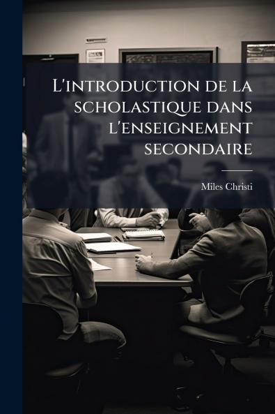 L'introduction de la scholastique dans l'enseignement secondaire