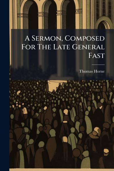A Sermon Composed For The Late General Fast