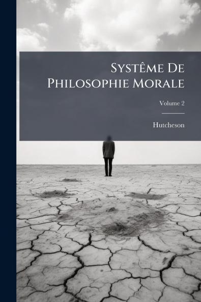 Systême De Philosophie Morale; Volume 2