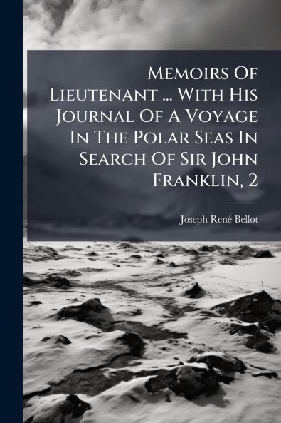 Memoirs Of Lieutenant ... With His Journal Of A Voyage In The Polar Seas In Search Of Sir John Franklin 2