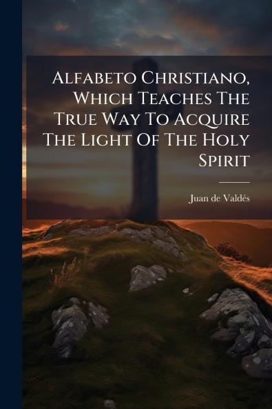 Alfabeto Christiano Which Teaches The True Way To Acquire The Light Of The Holy Spirit