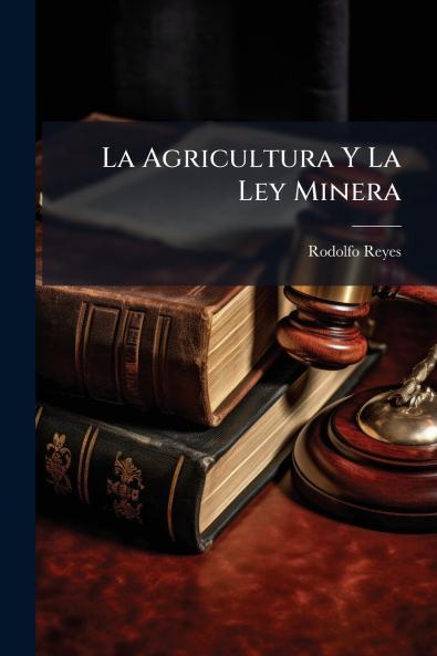 La Agricultura Y La Ley Minera