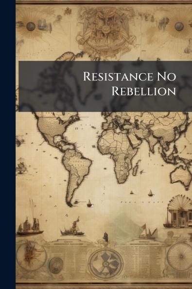 Resistance No Rebellion