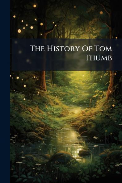 The History Of Tom Thumb