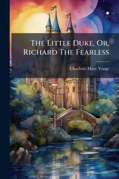 The Little Duke Or Richard The Fearless