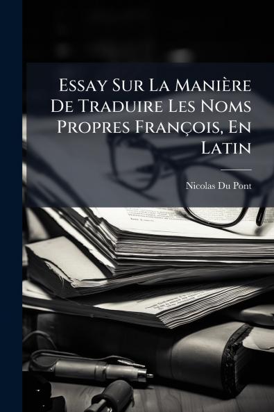 Essay Sur La Manière De Traduire Les Noms Propres François En Latin