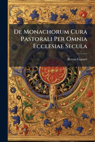 De Monachorum Cura Pastorali Per Omnia Ecclesiae Secula