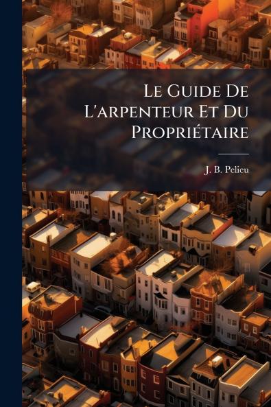 Le Guide De L'arpenteur Et Du Propriétaire