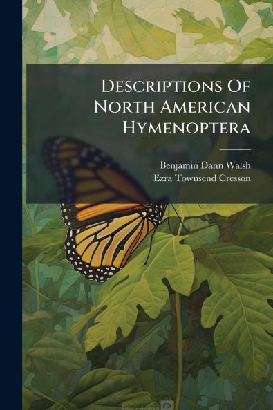 Descriptions Of North American Hymenoptera