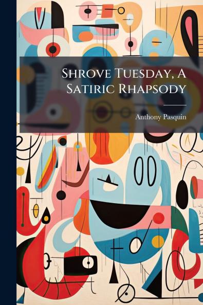 Shrove Tuesday A Satiric Rhapsody