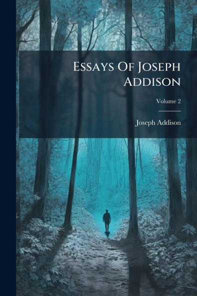 Essays Of Joseph Addison; Volume 2