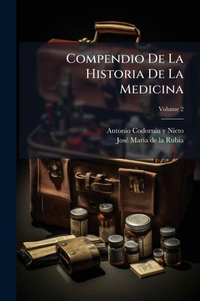 Compendio De La Historia De La Medicina; Volume 2