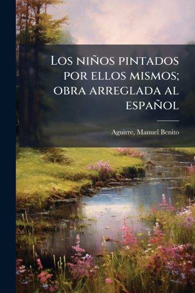Los niños pintados por ellos mismos; obra arreglada al español