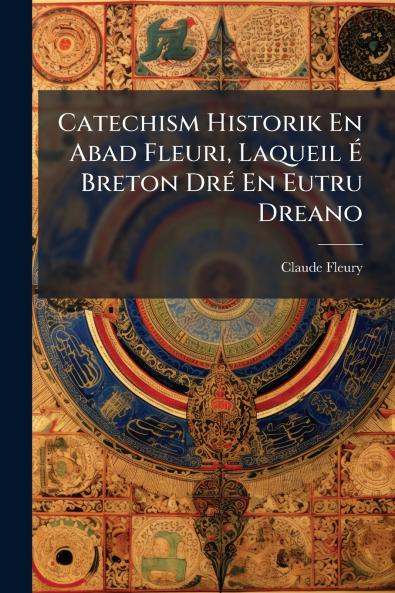 Catechism Historik En Abad Fleuri Laqueil É Breton Dré En Eutru Dreano