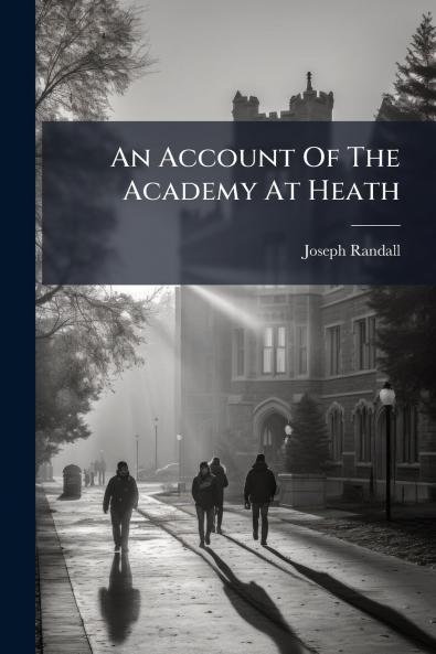 An Account Of The Academy At Heath