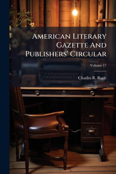 American Literary Gazette And Publishers' Circular; Volume 17