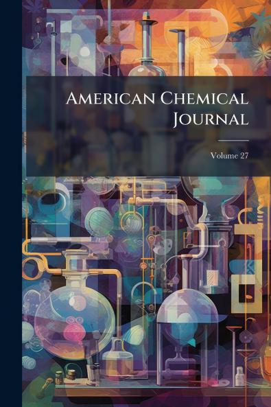 American Chemical Journal; Volume 27